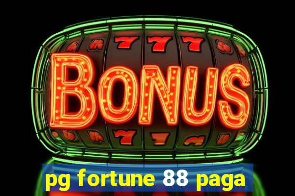 pg fortune 88 paga